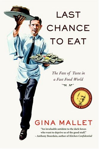 Beispielbild fr Last Chance To Eat: The Fate Of Taste In A Fast F zum Verkauf von Russell Books