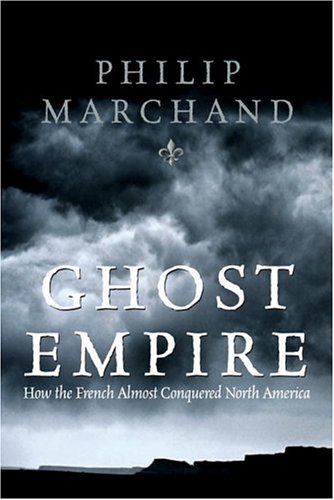 Imagen de archivo de Ghost Empire : How the French Almost Conquered North America a la venta por Better World Books