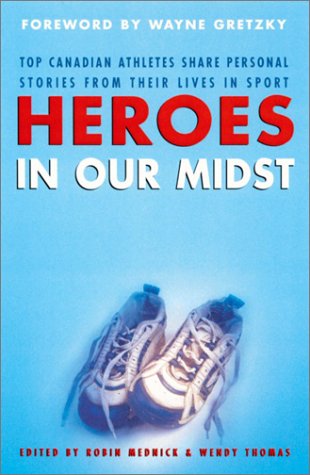 Stock image for Heroes in Our Midst: Top Canadian Athletes Share Personal Stories from Their Lives in Sport for sale by ThriftBooks-Atlanta
