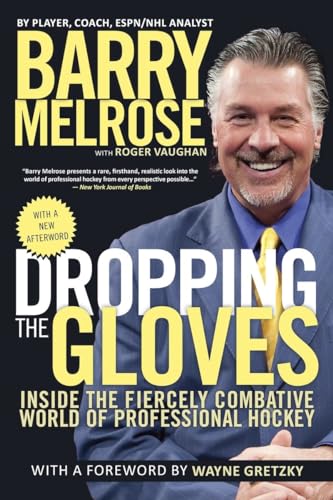 Imagen de archivo de Dropping the Gloves: Inside the Fiercely Combative World of Professional Hockey a la venta por Patrico Books