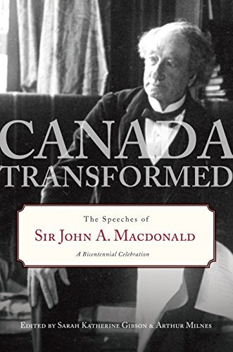 Imagen de archivo de Canada Transformed : The Speeches of Sir John A. Macdonald a la venta por Better World Books