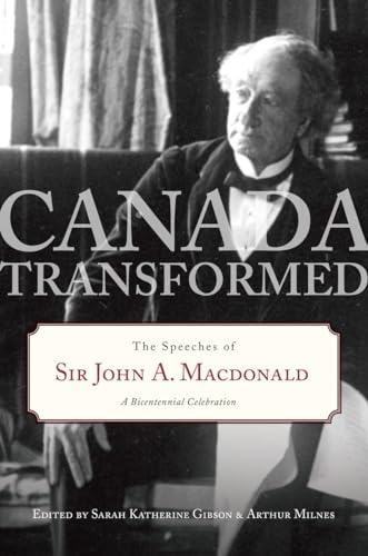 Stock image for Canada Transformed : The Speeches of Sir John A. Macdonald for sale by Better World Books