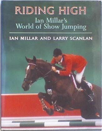 Riding High Ian Millar's World of Show Jumping