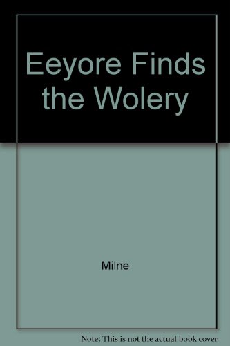 Eeyore Finds the Wolery (9780771059483) by Milne, A.A.
