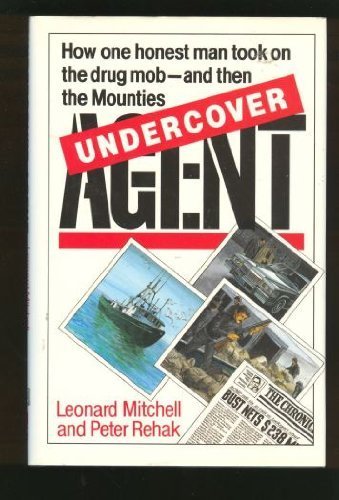 Imagen de archivo de Undercover Agent. How One Honest Man Took On The Drug Mob And Then The Mounties a la venta por Better World Books