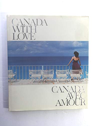 Imagen de archivo de Canada with Love : Canada Avec Amour a la venta por Better World Books: West