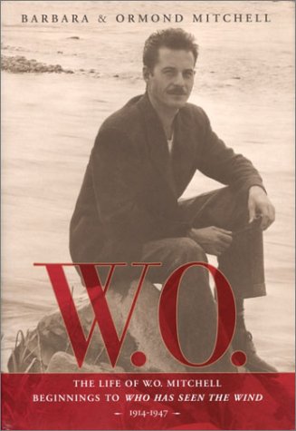 Beispielbild fr W. O. : The Life of W. O. Mitchell: Beginnings to Who Has Seen the Wind, 1914-1947 zum Verkauf von Better World Books: West