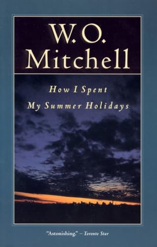 How I Spent My Summer Holidays - W. O. Mitchell