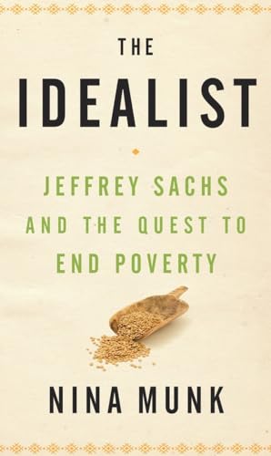 Imagen de archivo de Idealist : Jeffrey Sachs and the Quest to End Poverty a la venta por Better World Books