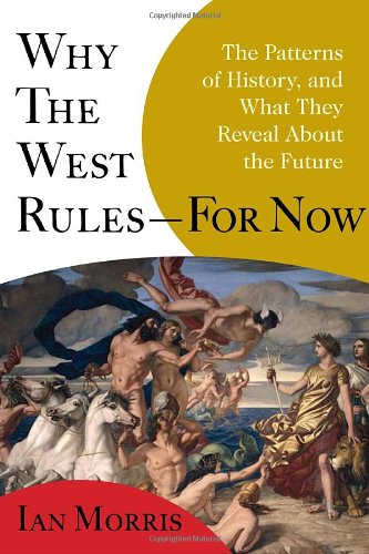 Beispielbild fr Why the West Rules - For Now: The Patterns of History, and What They Reveal About the Future zum Verkauf von HPB-Emerald