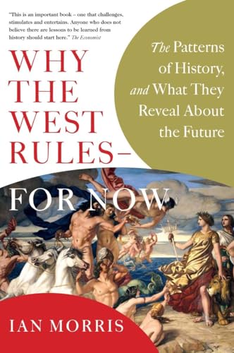 Beispielbild fr Why the West Rules - for Now : The Patterns of History, and What They Reveal about the Future zum Verkauf von Better World Books