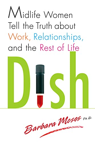 Beispielbild fr Dish - Midlife Women Tell the Truth about Work, Relationships, and the rest of Life zum Verkauf von Librairie Le Nord
