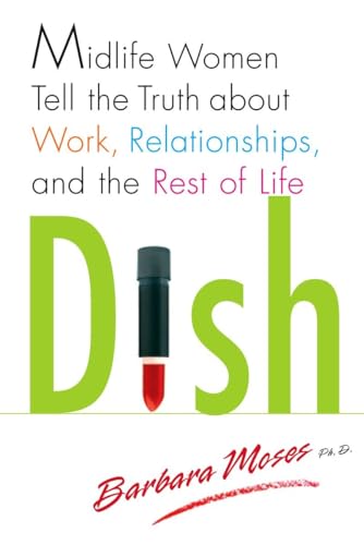 Stock image for Dish - Midlife Women Tell the Truth about Work, Relationships, and the rest of Life for sale by Librairie Le Nord