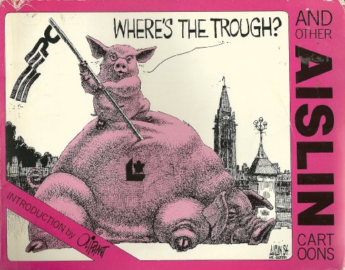 Imagen de archivo de Where's the Trough and Other Aislin Cartoons a la venta por High Park Books