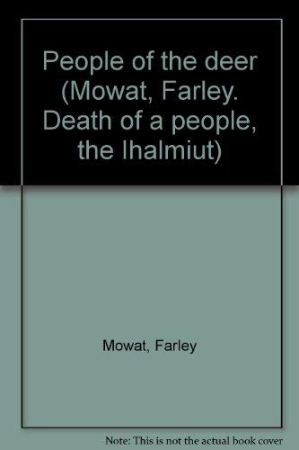 9780771065903: People of the deer (Mowat, Farley. Death of a people, the Ihalmiut)