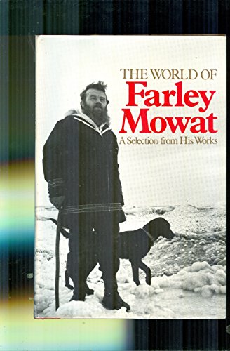 Stock image for The World of Farley Mowat; A Selection from His Works for sale by BISON BOOKS - ABAC/ILAB