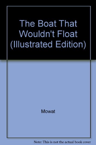 9780771066238: The Boat That Wouldn't Float (Illustrated Edition) by Mowat