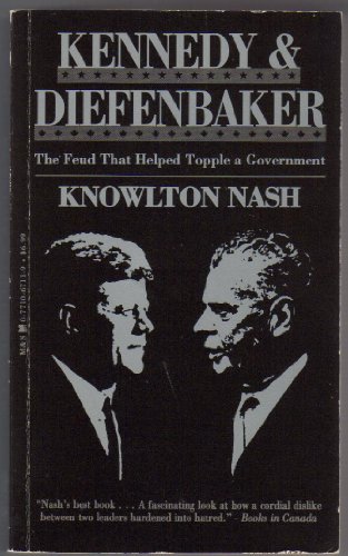 Stock image for Kennedy and Diefenbaker : The Feud That Helped Topple a Government. for sale by Comic World