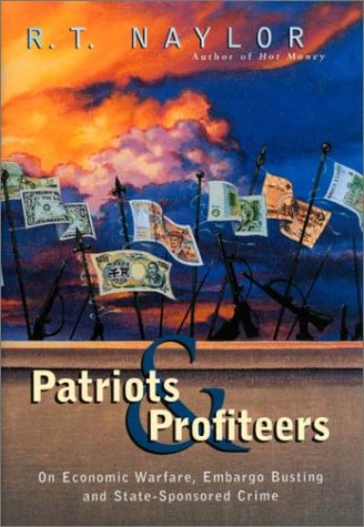 Stock image for Patriots and Profiteers: On Economic Warfare, Embargo Busting, and State-Sponsored Crime for sale by ThriftBooks-Atlanta