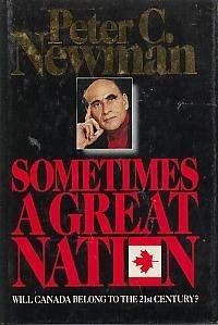 Beispielbild fr Sometimes a Great Nation: Will Canada Belong to the 21st Century zum Verkauf von B-Line Books