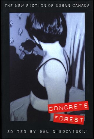 Stock image for Concrete Forest: The New Fiction of Urban Canada for sale by Zoom Books Company