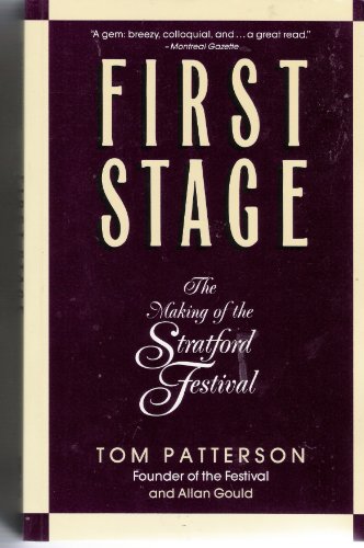 Stock image for First Stage : The Making of the Stratford Festival for sale by Better World Books