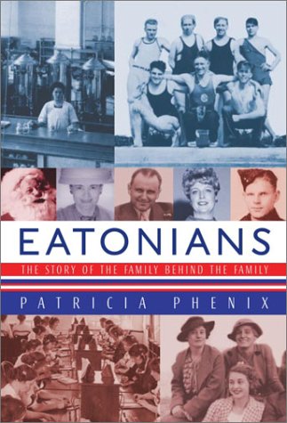 9780771069956: Eatonians: The Story of the Family Behind the Family