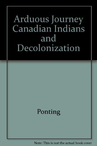 Arduous Journey: Canadian Indians and Decolonization