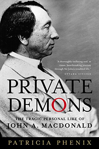Beispielbild fr Private Demons: The Tragic Personal Life of John A. MacDonald. zum Verkauf von Priceless Books