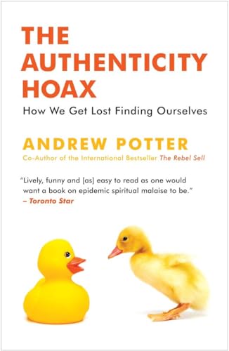 The Authenticity Hoax: How We Get Lost Finding Ourselves (9780771071065) by Potter, Andrew