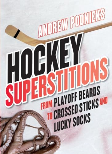 Stock image for Hockey Superstitions: From Playoff Beards to Crossed Sticks and Lucky Socks for sale by Ergodebooks