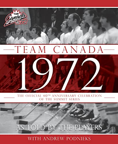 Imagen de archivo de Team Canada 1972: The Official 40th Anniversary Celebration of the Summit Series a la venta por ThriftBooks-Dallas