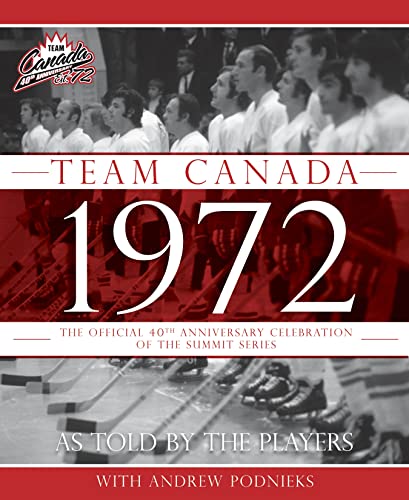 Stock image for Team Canada 1972: The Official 40th Anniversary Celebration of the Summit Series for sale by ThriftBooks-Atlanta