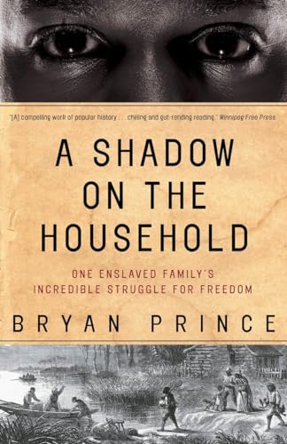 Beispielbild fr A Shadow on the Household : One Enslaved Family's Incredible Struggle for Freedom zum Verkauf von Better World Books