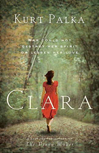 Imagen de archivo de Clara: a Novel : War Could Not Destroy Her Spirit or Lessen Her Love a la venta por Better World Books: West