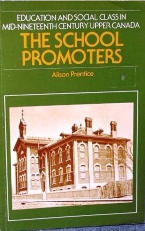Stock image for The School Promoters: Education and Social Class in Mid-Nineteenth Century Upper Canada for sale by Booked Experiences Bookstore