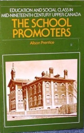 9780771071812: The School Promoters: Education and Social Class in Mid-Nineteenth Century Upper Canada