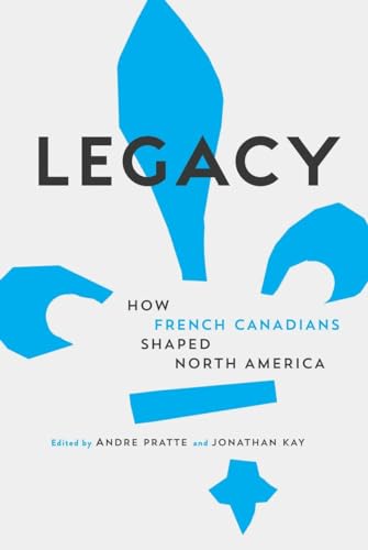 Imagen de archivo de Legacy: How French Canadians Shaped North America a la venta por ThriftBooks-Atlanta