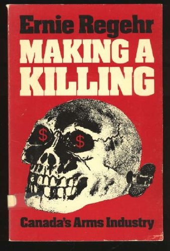 Imagen de archivo de Making a killing: Canada's arms industry a la venta por G3 Books