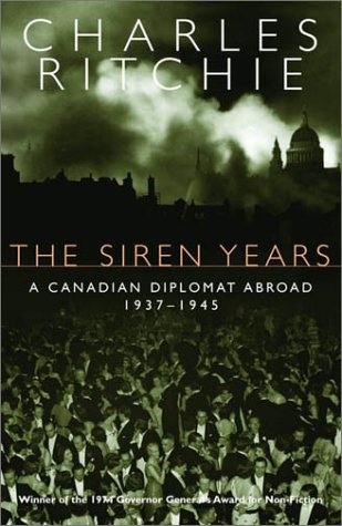 Stock image for The Siren Years: A Canadian Diplomat Abroad 1937-1945 for sale by ThriftBooks-Dallas