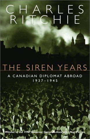 9780771075261: The Siren Years: A Canadian Diplomat Abroad 1937-1945