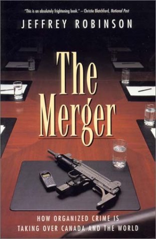 Stock image for The Merger: How Organized Crime is taking over Canada and the World for sale by Zoom Books Company