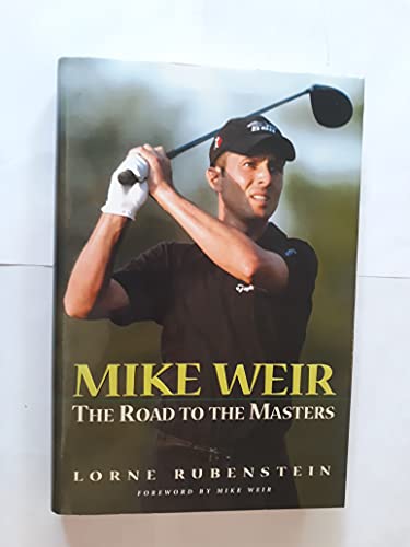 Stock image for Mike Weir : The Road to the Masters for sale by Better World Books: West