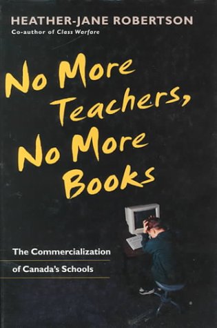Beispielbild fr No More Teachers, No More Books : The Commercialization of Canada's Schools zum Verkauf von Better World Books