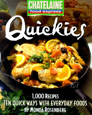 Stock image for Quickies: Ten Quick Ways with Everyday Foods (Chatelaine Food Express Series) for sale by Wonder Book