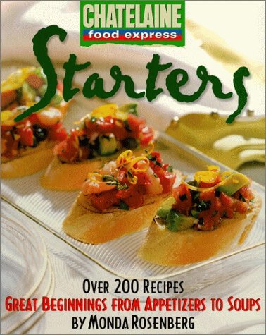 Imagen de archivo de Starters : Great Beginnings from Appetizers to Soups a la venta por Better World Books