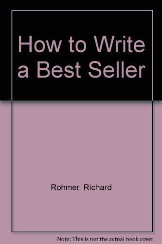 How to Write a Bestseller (9780771077074) by Rohmer, Richard