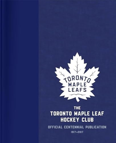 9780771079290: The Toronto Maple Leaf Hockey Club: Official Centennial Publication