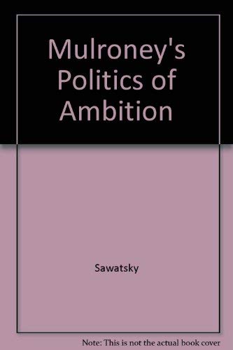 Stock image for Mulroney : The Politics of Ambition for sale by Better World Books Ltd