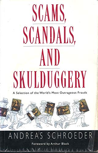 Stock image for Scams, Scandals, and Skulduggery: A Selection of the World's Most Outrageous Frauds for sale by Your Online Bookstore